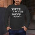 Super Teacher By Day Super Tired By Night Best Teacher Men's Long Sleeve T-Shirt, funny design Super Teacher By Day Super Tired By Night Best Teacher Men's Long Sleeve T-Shirt, funny design