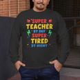 Super Teacher By Day Super Tired By Night Teacher For Men Women Men's Long Sleeve T-Shirt, funny design