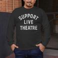 Support Live Theatre Drama Club Actor Actress Drama Teacher Men's Long Sleeve T-Shirt, funny design Support Live Theatre Drama Club Actor Actress Drama Teacher Men's Long Sleeve T-Shirt, funny design