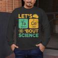 Lets Tacos Bout Science Teacher Chemistry Physics Men's Long Sleeve T-Shirt, funny design