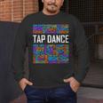 Tap Dance Words Lover Tap Dancer Dancing Teacher Men's Long Sleeve T-Shirt, funny design Tap Dance Words Lover Tap Dancer Dancing Teacher Men's Long Sleeve T-Shirt, funny design