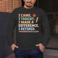 I Came I Taught I Made a Difference Proud Retired Teacher Men's Long Sleeve T-Shirt, funny design