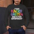 I Teach Kindergarten What Is Your Superpower Teacher Men's Long Sleeve T-Shirt, funny design I Teach Kindergarten What Is Your Superpower Teacher Men's Long Sleeve T-Shirt, funny design