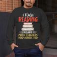 I Teach Reading Because Math Teachers Need Heroes Too Men Women Men's Long Sleeve T-Shirt, funny design I Teach Reading Because Math Teachers Need Heroes Too Men Women Men's Long Sleeve T-Shirt, funny design