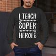 I Teach Superheroes Shirt Men Women School Teacher Men's Long Sleeve T-Shirt, funny design I Teach Superheroes Shirt Men Women School Teacher Men's Long Sleeve T-Shirt, funny design