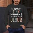I Teach Tiny Humans About Jesus Teacher Sunday School Faith Men's Long Sleeve T-Shirt, funny design