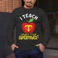 I Teach What's Your Superpower Superhero Teacher Men's Long Sleeve T-Shirt, funny design