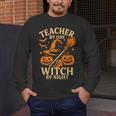 Teacher By Day Witch By Night Halloween Teacher Witch Men's Long Sleeve T-Shirt, funny design