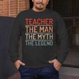 Teacher The Man The Myth The Legend School Holiday Teacher Men's Long Sleeve T-Shirt, funny design