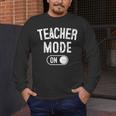Teacher Mode On School Education Educator Men's Long Sleeve T-Shirt, funny design Teacher Mode On School Education Educator Men's Long Sleeve T-Shirt, funny design