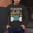 Teacher Off Duty Promoted To Stay At Home Dog Mom Teachers Men's Long Sleeve T-Shirt, funny design