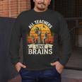Teacher All Teachers Love Brains Halloween Men's Long Sleeve T-Shirt, funny design