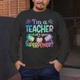 Im A Teacher Whats Your Superpower Teaching Professional Men's Long Sleeve T-Shirt, funny design