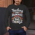 Teaching Tiny Humans Big Things I Teacher Men's Long Sleeve T-Shirt, funny design Teaching Tiny Humans Big Things I Teacher Men's Long Sleeve T-Shirt, funny design