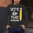 Lets Do This Test Day State Testing Teacher Motivational Men's Long Sleeve T-Shirt, funny design
