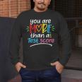 Test Day Teacher Shirt You Are More Than a Test Score Women Men's Long Sleeve T-Shirt, funny design