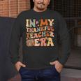 In My Thankful Teacher Era Cute Groovy Thanksgiving Teacher Men's Long Sleeve T-Shirt, funny design In My Thankful Teacher Era Cute Groovy Thanksgiving Teacher Men's Long Sleeve T-Shirt, funny design