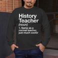 History Teacher Definition Back To School First Day Men's Long Sleeve T-Shirt, funny design History Teacher Definition Back To School First Day Men's Long Sleeve T-Shirt, funny design