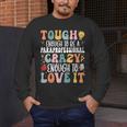 Tough Enough To Be a Paraprofessional Groovy Sped Teacher Men's Long Sleeve T-Shirt, funny design