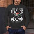 I Have Two Titles Teacher And Mom I Rock Them Both Floral Men's Long Sleeve T-Shirt, funny design