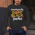 Unapologetic Dope Teacher African American Melanin Men's Long Sleeve T-Shirt, funny design Unapologetic Dope Teacher African American Melanin Men's Long Sleeve T-Shirt, funny design