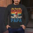 Vintage Retro My Favorite Teacher Calls Me Papa Father's Day Men's Long Sleeve T-Shirt, funny design Vintage Retro My Favorite Teacher Calls Me Papa Father's Day Men's Long Sleeve T-Shirt, funny design