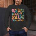 Vintage Teacher Sayings Weird Teachers Build Character For Men Women Men's Long Sleeve T-Shirt, funny design Vintage Teacher Sayings Weird Teachers Build Character For Men Women Men's Long Sleeve T-Shirt, funny design