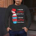 I Will Drink Coffee Here Or There Teacher Teaching Men's Long Sleeve T-Shirt, funny design I Will Drink Coffee Here Or There Teacher Teaching Men's Long Sleeve T-Shirt, funny design
