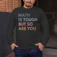 Women Math Is Tough But So Are You Math Teacher Mathematics Men's Long Sleeve T-Shirt, funny design Women Math Is Tough But So Are You Math Teacher Mathematics Men's Long Sleeve T-Shirt, funny design