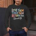 Women Teach Them Love Them Return Them Specials Teacher Life Men's Long Sleeve T-Shirt, funny design