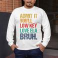 Admit It You Low Key Love ELA Bruh First Day School Teacher Men's Long Sleeve T-Shirt, funny design Admit It You Low Key Love ELA Bruh First Day School Teacher Men's Long Sleeve T-Shirt, funny design