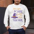 You Can't Scare Me I'm A Teacher Men's Long Sleeve T-Shirt, funny design You Can't Scare Me I'm A Teacher Men's Long Sleeve T-Shirt, funny design