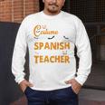 I Don't Need A Costume I'm A Spanish Teacher Halloween Men's Long Sleeve T-Shirt, funny design