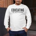 Educating Is Activism Feminist Social Justice Teacher For Men Women Men's Long Sleeve T-Shirt, funny design Educating Is Activism Feminist Social Justice Teacher For Men Women Men's Long Sleeve T-Shirt, funny design