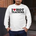 I Love Hot Teachers Men Women Men's Long Sleeve T-Shirt, funny design I Love Hot Teachers Men Women Men's Long Sleeve T-Shirt, funny design