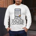 Math Teacher Costume Tshirt Halloween High School Calculator Men's Long Sleeve T-Shirt, funny design