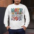Math Is Tough But So Are You Motivational School Teacher Men's Long Sleeve T-Shirt, funny design