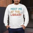 Meet Me At The Library For Teachers And School Librarians Men's Long Sleeve T-Shirt, funny design