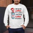 Teaching I Will Drink Coffee Here Or There Teacher Men's Long Sleeve T-Shirt, funny design Teaching I Will Drink Coffee Here Or There Teacher Men's Long Sleeve T-Shirt, funny design