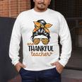Thanksgiving Shirt Teacher Women Messy Bun Thankful Teacher Men's Long Sleeve T-Shirt, funny design Thanksgiving Shirt Teacher Women Messy Bun Thankful Teacher Men's Long Sleeve T-Shirt, funny design