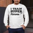 I Train Superheroes For Teacher Coach Men Women Men's Long Sleeve T-Shirt, funny design I Train Superheroes For Teacher Coach Men Women Men's Long Sleeve T-Shirt, funny design