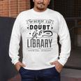 When In Doubt Go To The Library Teacher Vintage Book Lovers Men's Long Sleeve T-Shirt, funny design When In Doubt Go To The Library Teacher Vintage Book Lovers Men's Long Sleeve T-Shirt, funny design