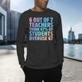 6 Out Of 7 Teachers Think 67 Of Students Overuse 67 Quote Men's Long Sleeve T-Shirt, gift for family, gift for coworker