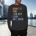 Admit It You Low Key Love Art Bruh Artist Art Teacher Men's Long Sleeve T-Shirt, gift for family, gift for coworker