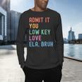 Admit It You Low Key Love ELA Bruh English Teacher Men's Long Sleeve T-Shirt, gift for family, gift for coworker Admit It You Low Key Love ELA Bruh English Teacher Men's Long Sleeve T-Shirt, gift for family, gift for coworker