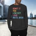 Admit It You Low Key Love Math Bruh Teacher Nerdy Math Men's Long Sleeve T-Shirt, gift for family, gift for coworker Admit It You Low Key Love Math Bruh Teacher Nerdy Math Men's Long Sleeve T-Shirt, gift for family, gift for coworker