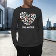Believe In Yourself YOU MATTER Teachers Big Heart Men's Long Sleeve T-Shirt, gift for family, gift for coworker Believe In Yourself YOU MATTER Teachers Big Heart Men's Long Sleeve T-Shirt, gift for family, gift for coworker