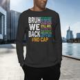 Bruh We Back Bruh No Cap We'Re Back Teacher Student Men's Long Sleeve T-Shirt, gift for family, gift for coworker Bruh We Back Bruh No Cap We'Re Back Teacher Student Men's Long Sleeve T-Shirt, gift for family, gift for coworker