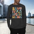 Bruh It's A Good Day To Make Music Musician Music Teacher Men's Long Sleeve T-Shirt, gift for family, gift for coworker Bruh It's A Good Day To Make Music Musician Music Teacher Men's Long Sleeve T-Shirt, gift for family, gift for coworker