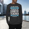 Chemistry Teacher Appreciation Men Women T-Shirt Men's Long Sleeve T-Shirt, gift for family, gift for coworker Chemistry Teacher Appreciation Men Women T-Shirt Men's Long Sleeve T-Shirt, gift for family, gift for coworker